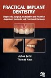 Practical Implant Dentistry: Diagnostic, Surgical, Restorative And Technical Aspects Of Aesthetic And Functional Harmony