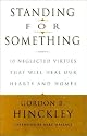 Standing for Something: 10 Neglected Virtues That Will Heal Our Hearts and Homes