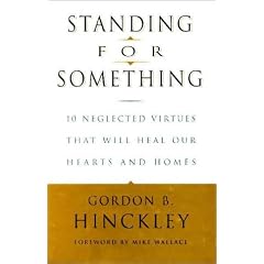 Standing for Something: 10 Neglected Virtues That Will Heal Our Hearts and Homes