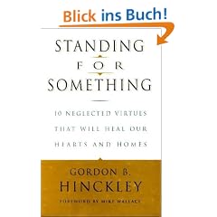 Standing for Something: 10 Neglected Virtues That Will Heal Our Hearts and Homes