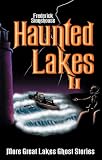  : Haunted Lakes II: More Great Lakes Ghost Stories
