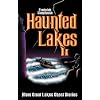 Haunted Lakes II: More Great Lakes Ghost Stories