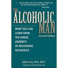 The Alcoholic Man: What You Can Learn from the Heroic Journeys of Recovering Alcoholics