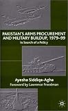 Pakistan's Arms Procurement and Military Build-Up 1979-99: In Search of a Policy
