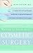 Cosmetic Surgery: Everything You Ever Wanted to Know But Couldn't Afford to Ask