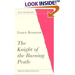 The Knight of the Burning Pestle (New Mermaid Ser)