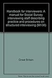 Handbook for interviewers : a manual for Social Survey interviewing staff describing practice and procedures on structured interviewing