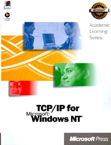 Microsoft TCP/IP Training : Hands-On, Self-Paced Training for Internetworking Microsoft TCP/IP on Microsoft Windows NT 4.0 (Academic Learning)