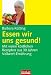 Essen wir uns gesund!: Mit vie