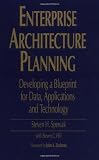 Enterprise Architecture Planning: Developing a Blueprint for Data, Applications, and Technology: Developing a Blueprint for Data, Applications and Technology