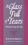 A Glass Full of Tears: Dementia Day-By-Day