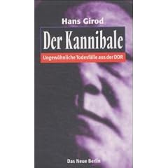 Der Kannibale. Ungew�hnliche Todesf�lle aus der DDR