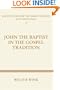 John the Baptist in the Gospel Tradition