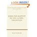 John the Baptist in the Gospel Tradition
