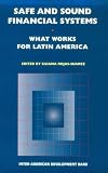 Safe and Sound Financial Systems: What Works for Latin-America?
