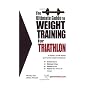 The Ultimate Guide to Weight Training for Triathlon (The Ultimate Guide to Weight Training for Sports, 28) (The Ultimate Guide to Weight Training for Sports, ... ... Guide to Weight Training for Sports, 28)