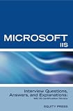 Microsoft Internet Information Server Interview Questions, Answers, and Explanations: Microsoft IIS Certification Review