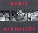 Search : Boris Mikhailov: The Hasselblad Award 2000