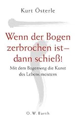 Wenn der Bogen zerbrochen ist - dann schieß!