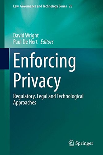 Enforcing Privacy: Regulatory, Legal and Technological Approaches (Law, Governance and Technology Series)