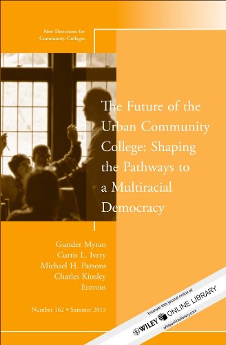The Future of the Urban Community College: Shaping the Pathways to a Mutiracial Democracy: New Directions for Community College, Number 162 (J-B CC Single Issue Community Colleges)