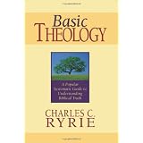 Basic Theology: A Popular Systematic Guide to Understanding Biblical Truth ~ Charles Caldwell Ryrie