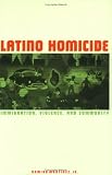 Latino Homicide: Immigration, Violence, and Community (Crime, Law & Deviance)