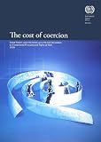 The cost of coercion : global report under the follow-up to the ILO Declaration on Fundamental Principles and Rights of Work : International Labour Conference, 98th session, 2009 : report I(B) : repor