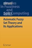 Axiomatic Fuzzy Set Theory and Its Applications (Studies in Fuzziness and Soft Computing)