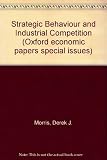 Strategic behaviour and industrial competition