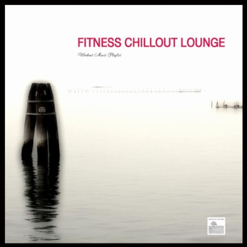 Fitness Chillout Lounge Music - Workout Music 