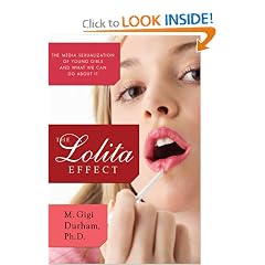 The Lolita Effect: The Media Sexualization of Young Girls and What We Can Do About It