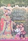 El Dia Del Rey Dragon / Day of the Dragon King (Magic Tree House) (Spanish Edition)