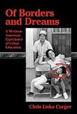 Of Borders and Dreams: A Mexican-American Experience of Urban Education: 1st (First) Edition