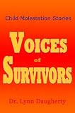 Child Molestation Stories: Voices of Survivors of Child Sexual Abuse (Molestation, Rape, and Incest) Child Molestation Stories: Voices of Survivors of Child Sexual Abuse (Molestation, Rape, and Incest)