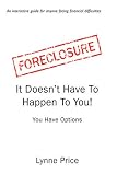 Foreclosure:: It Doesn't Have to Happen to You