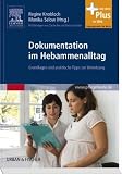 Dokumentation im Hebammenalltag: Grundlagen und praktische Tipps zur Umsetzung – mit Zugang zum Elsevier-Portal