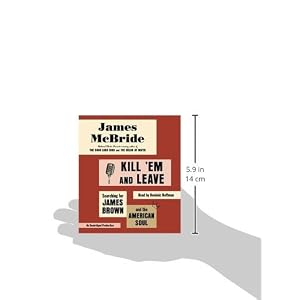 Kill 'Em and Leave: Searching for James Brown and the American Soul