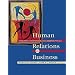 Human Relations in Business: Developing Interpersonal and Leadership Skills (with InfoTrac)