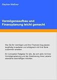Vermögensaufbau und Finanzplanung leicht gemacht: Wie Sie Ihr Vermögen und Ihre Finanzen klug planen, langfristig investieren und erfolgreich mit ... ihrer Vermögensplanung beschäftigen möchten