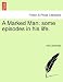 A Marked Man: Some Episodes in His Life.