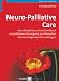 Image of Neuro-Palliative Care: Interdisziplinäres Praxishandbuch zur palliativen Versorgung von Menschen mit neurologischen Erkrankungen