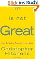God Is Not Great: How Religion Poisons Everything