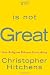 God Is Not Great