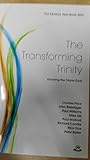 The transforming Trinity : knowing the Triune God : the Keswick year book 2013