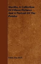 Murillo; A Collection Of Fifteen Pictures And A Portrait Of The Painter