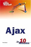 Sams Teach Yourself AJAX in 10 Minutes (Sams Teach Yourself in 10 Minutes)