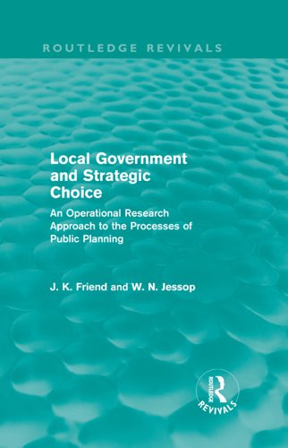 Local Government and Strategic Choice (Routledge Revivals): An Operational Research Approach to the Processes of Public Planning