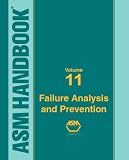 ASM Handbook: Volume 11: Failure Analysis and Prevention (ASM Handbook) (ASM Handbook) (ASM Handbook)