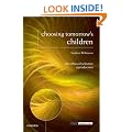 Choosing Tomorrow's Children: The Ethics of Selective Reproduction (Issues in Biomedical Ethics)